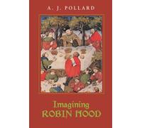 Imagining Robin Hood: The Late Medieval Stories in Historical Context