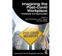 Imagining the Post-COVID Workplace: Challenges and Opportunities (Current Issues in Work and Organizational Psychology)