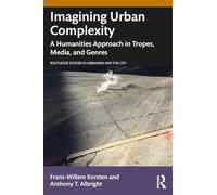 Imagining Urban Complexity: A Humanities Approach in Tropes, Media, and Genres (Routledge Studies in Urbanism and the City)