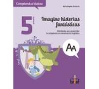 Imagino Historias Fantasticas. Actividades Para Desarrollar La Co Mpet