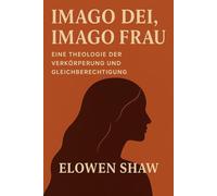 Imago Dei, Imago Frau: Eine Theologie der Verkörperung und Gleichberechtigung