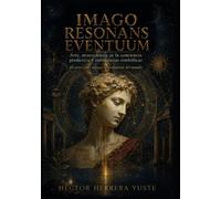 Imago Resonans Eventuum: Arte, neurociencia de la conciencia predictiva y resonancias simbólicas
