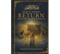 Imam al-Mahdi’s Return: Understanding Signs of the Reappearance
