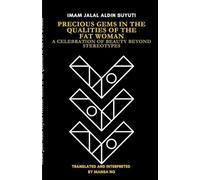 Imam Jalal al-Din al-Suyuti's Precious Gems in the Qualities of the Fat Woman: A Celebration of Beauty Beyond Stereotypes
