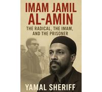 Imam Jamil Al-Amin: The Radical, the Imam, and the Prisoner