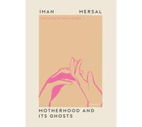 Iman Mersal Motherhood and Its Ghosts (Tapa blanda) (Importación USA)
