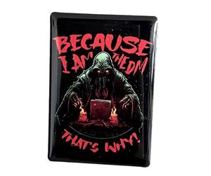 Imán para Nevera - Studio Supernova - Because I Am The DM, That's Why!