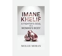 IMANE KHELIF: A Fighter’s Soul in a Woman’s Body