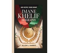 IMANE KHELIF BIOGRAPHY: Her Victory, Their Doubt