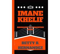 IMANE KHELIF: Biography Of A champion Boxer