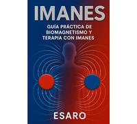 Imanes: Guía Práctica de Biomagnetismo y Terapia con Imanes