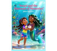 Imani and the Mermaid of Memories: A Magical Underwater Adventure: A Heartwarming Story of Friendship, Courage, and Healing for Kids Ages 5-8