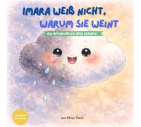 Imara weiß nicht, warum sie weint: Ein Mitmachbuch über Gefühle für Kinder ab 2 Jahren - Achtsamkeit, Emotionen verstehen und gemeinsam zur Ruhe kommen