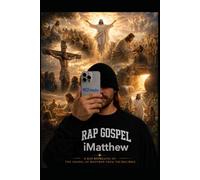 iMatthew: A Worshipful Rap Retelling of the Gospel of Matthew