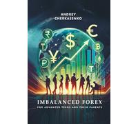 IMBALANCED FOREX: FOR ADVANCED TEENS AND THEIR PARENTS