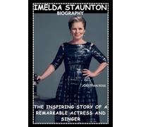 IMELDA STAUNTON BIOGRAPHY: THE INSPIRING STORY OF A REMARKABLE ACTRESS AND SINGER