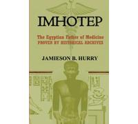 Imhotep: The Egyptian Father of Medicine Proven by Historical Archives
