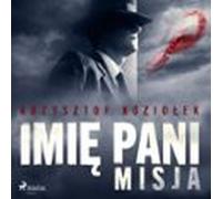 Imię Pani 2. Misja (audiolibro)