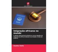 Imigração africana no mundo: O direito internacional enfrenta os novos desafios da imigração da África Ocidental nos Estados Unidos da América