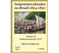 Imigrantes Alemães no Brasil: Tomo II - Sobrenomes de I a P