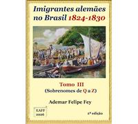 Imigrantes Alemães no Brasil: Tomo III - Sobrenomes de Q a Z