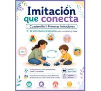 Imitación que conecta: Cuadernillo 1: Primeras imitaciones - 60 actividades graduadas para niños con autismo y diferencias del desarrollo en casa y terapia