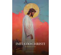 Imitatio Christi: The Imitation of Christ: A Forty-Day Retreat - The Complete Text of Thomas à Kempis with Daily Meditations, Sacred Art, and a Companion of Prayers (Sanctified Souls)
