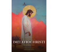 Imitatio Christi: The Imitation of Christ: A Forty-Day Retreat - The Complete Text of Thomas à Kempis with Daily Meditations, Sacred Art, and a Companion of Prayers (Sanctified Souls)