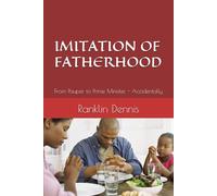 IMITATION OF FATHERHOOD: From Pauper to Prime Minister, - Accidentally