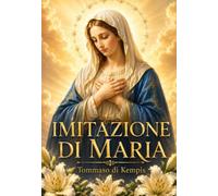 IMITAZIONE DI MARIA: Camminare sulle orme della Madre (COLLANA MARIANA)
