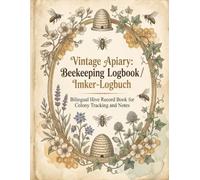 Imker-Logbuch / Beekeeping Logbook: Bilingual English-German Hive Record Book for Beekeepers | 130 Pages for Hive Inspections, Queen Records, Feeding, Varroa Monitoring, Honey Harvest and Apiary Notes