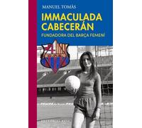 Immaculada Cabecerán: La fundadora del Barça femení: 25 (Base Esport)