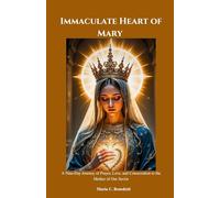 Immaculate Heart of Mary Novena: A Nine-Day Journey of Prayer, Love, and Consecration to the Mother of Our Savior (Powerful Catholic novena prayer books and Devotionals)