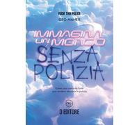 Immagina un mondo senza polizia. Come una forte comunità può rendere obsoleta la polizia (Nextopie)