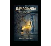 Immaginaria - The Tree That Waited for My Name: An Alternate History Thriller: A Journey through Symmetry, Secrets, and the Scent of Truth. (FANTASY BOOKS - THE TREE OF THE THREE WORLDS)