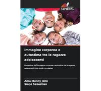 Immagine corporea e autostima tra le ragazze adolescenti: Percezione dell'immagine corporea e autostima tra le ragazze adolescenti: Uno studio correlativo