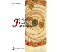 Immagine, figura, astrazione. Le geometrie del testo nella «Commedia» di Dante (La navicella dell'ingegno)