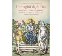 Immagini degli Dei: Mitologia greca, romana, egizia, siriaca, persiana secondo Vincenzo Cartari
