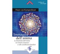 Immagini dell'anima. Le dinamiche dell'anima nei rituali sciamanici e nelle costellazioni familiari