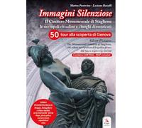 Immagini silenziose. Il cimitero monumentale di Staglieno. Le necropoli cittadine e i luoghi dimenticati. Ediz. italiana e inglese. Con cartina (Guide e itinerari)