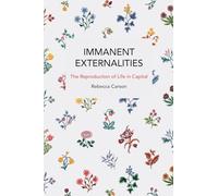 Immanent Externalities: The Reproduction of Life in Capital (Historical Materialism)