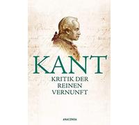 Immanuel Kant Kritik der reinen Vernunft: Vollständige Ausgabe nach (Tapa dura)