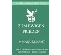 Immanuel Kant - zum ewigen Frieden: LesBar - weil Klassiker nicht kompliziert sein müssen (LesBar - neu erzählt in moderner Sprache)