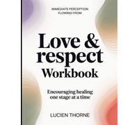 Immediate Perception Flowing From Love & Respect: Encouraging Healing One Stage At A Time