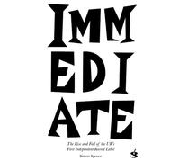 Immediate: The Rise and Fall of the UK's First Independent Record Label: F*CK THEM ALL