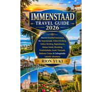 IMMENSTAAD TRAVEL GUIDE 2026: Discover Strandbad Immenstaad, the Seepromenade, Schloss Kirchberg, Schloss Hersberg, Kippenhausen, Mainau Island, ... Cruises & Unforgettable Lakeside Adventures