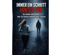 Immer ein Schritt hinter dir: Du siehst mich nicht, aber du kannst meinen Atem spüren. (Schatten-reihe)