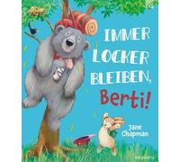 Immer locker bleiben, Berti!: Ein liebevolles und humorvolles Bilderbuch für Kinder ab 3 Jahren zum Vorlesen über Freundschaft, Chaos und das perfekte Abenteuer