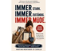 Immer stark. Immer zuständig. Immer müde.: Warum so vieles an uns hängen bleibt - und wie wir Verantwortung tragen, ohne uns selbst zu verlieren