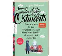 Immer wieder Ostwärts: Oder wie man in der Transsibirischen Eisenbahn duscht, ohne seekrank zu werden